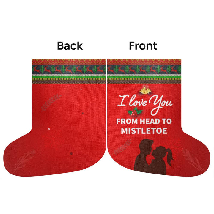 I LOVE YOU FROM HEAD TO MISTLETOE BONUS - Giant Holiday Stocking