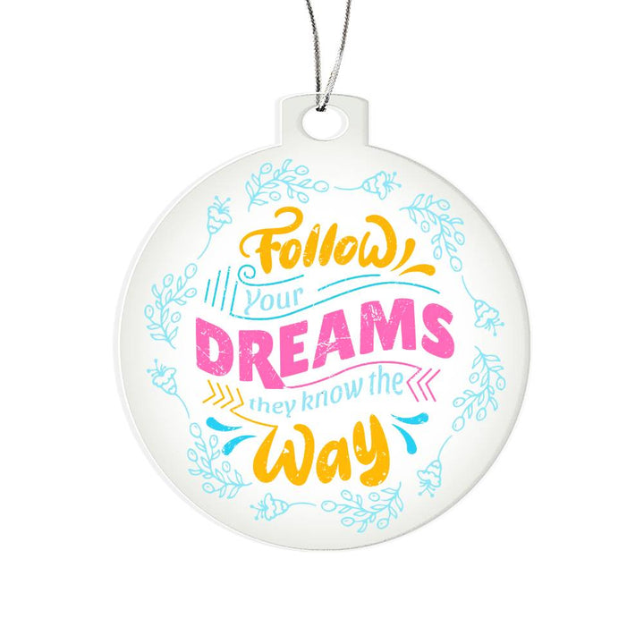 Follow Your Dreams - Personalized Acrylic Ornament