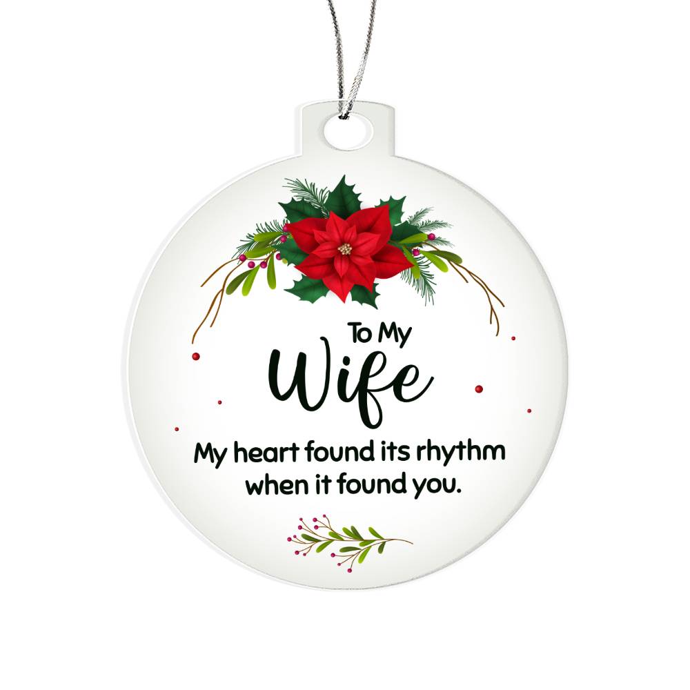 To My Wife | My Heart found its rhythm when it found you - Personalized Acrylic Ornament