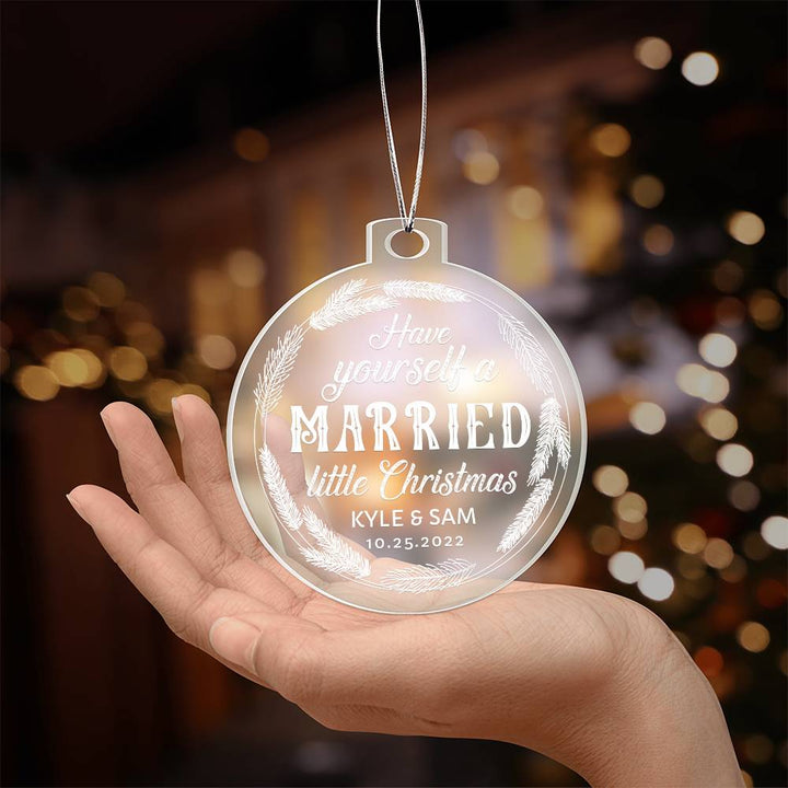 Have Yourself a Married little Christmas - Personalized Acrylic Ornament