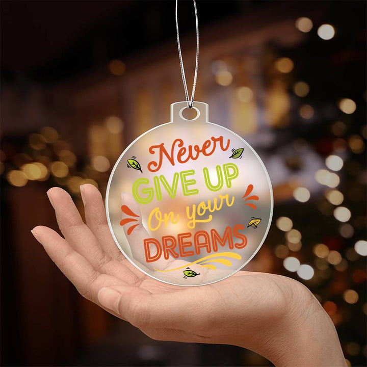 Never Give Up On Your Dreams - Personalized Acrylic Ornament