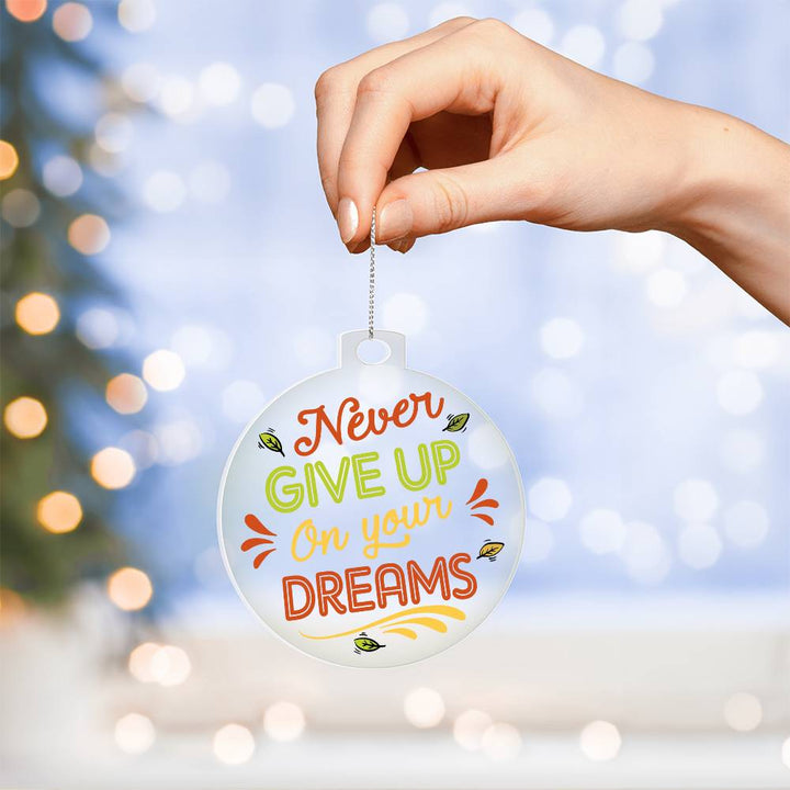 Never Give Up On Your Dreams - Personalized Acrylic Ornament