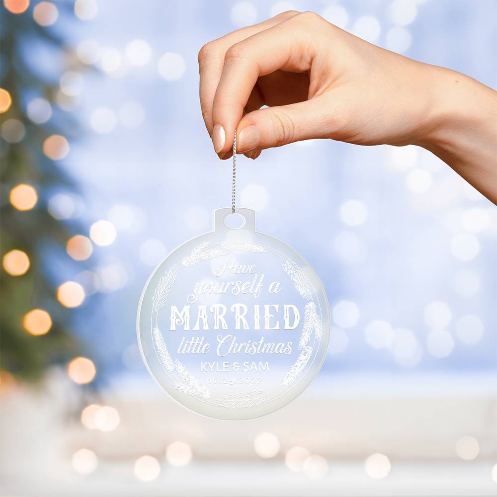 Have Yourself a Married little Christmas - Personalized Acrylic Ornament