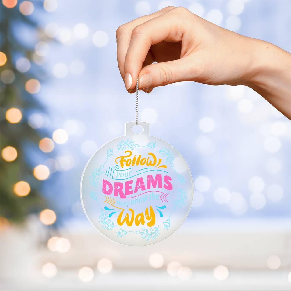 Follow Your Dreams - Personalized Acrylic Ornament