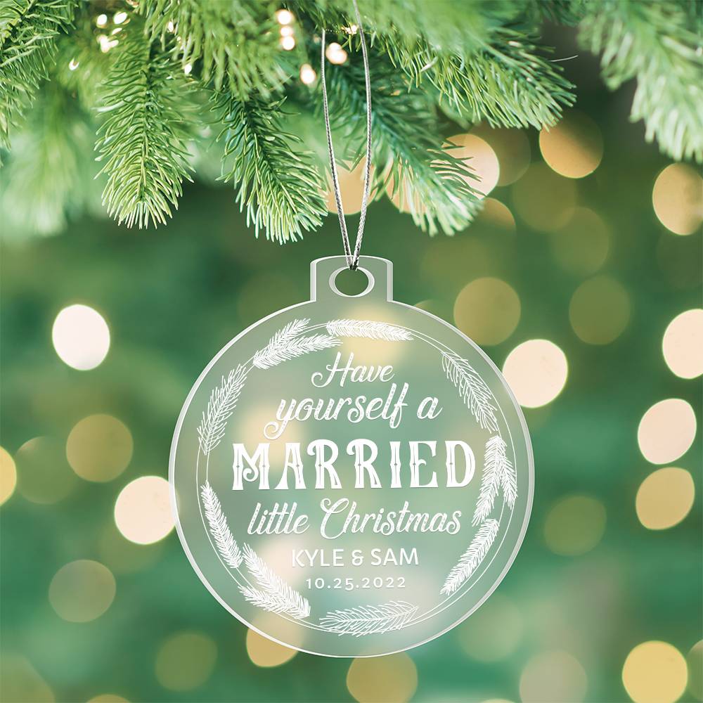 Have Yourself a Married little Christmas - Personalized Acrylic Ornament