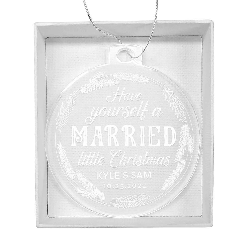 Have Yourself a Married little Christmas - Personalized Acrylic Ornament