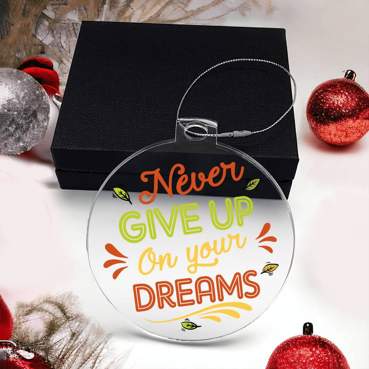 Never Give Up On Your Dreams - Personalized Acrylic Ornament