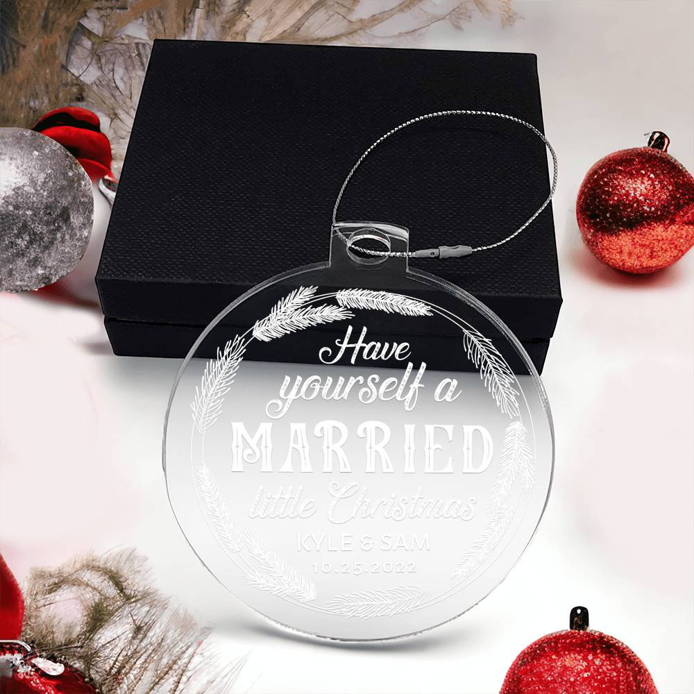 Have Yourself a Married little Christmas - Personalized Acrylic Ornament