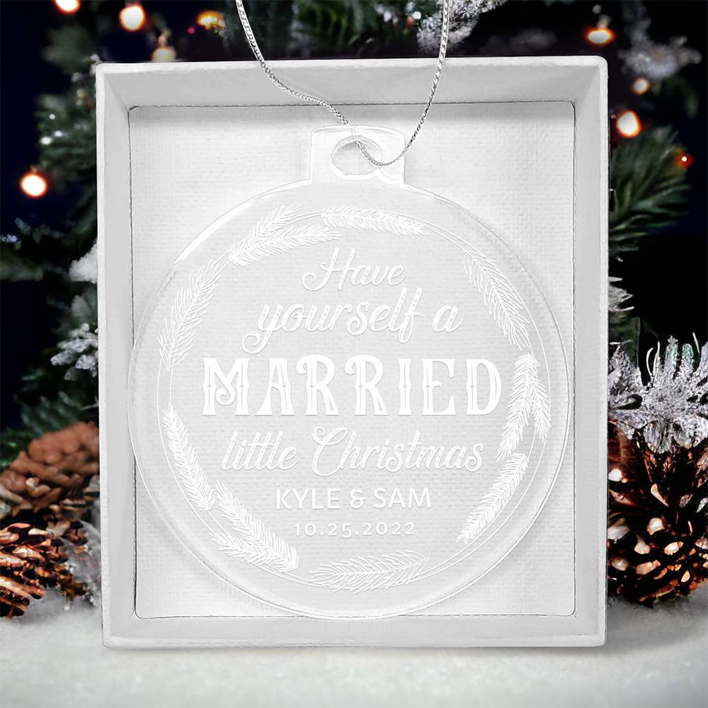 Have Yourself a Married little Christmas - Personalized Acrylic Ornament