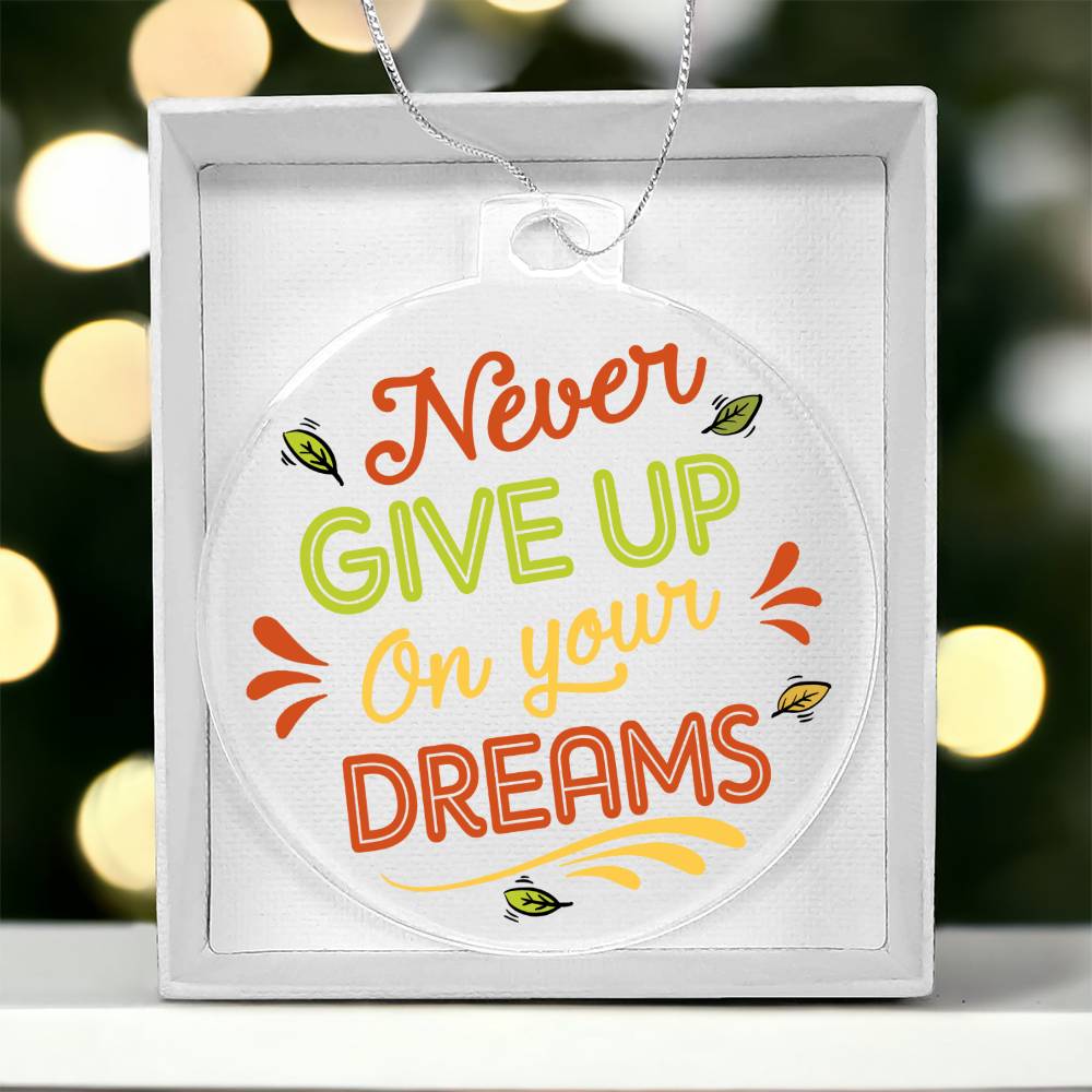 Never Give Up On Your Dreams - Personalized Acrylic Ornament