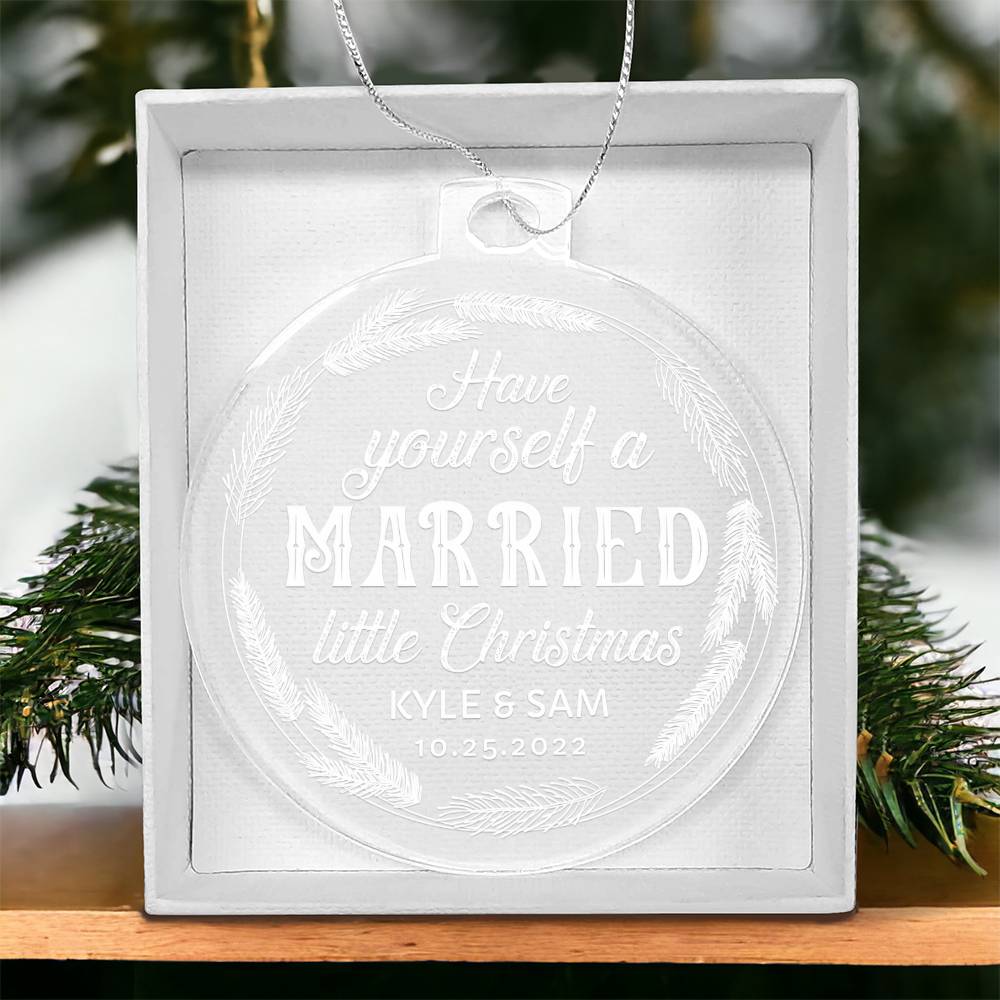 Have Yourself a Married little Christmas - Personalized Acrylic Ornament