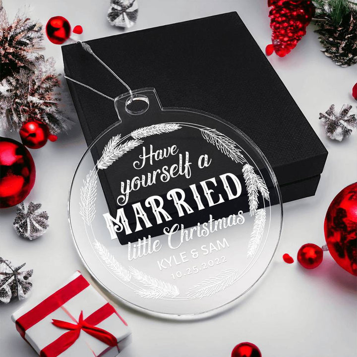 Have Yourself a Married little Christmas - Personalized Acrylic Ornament