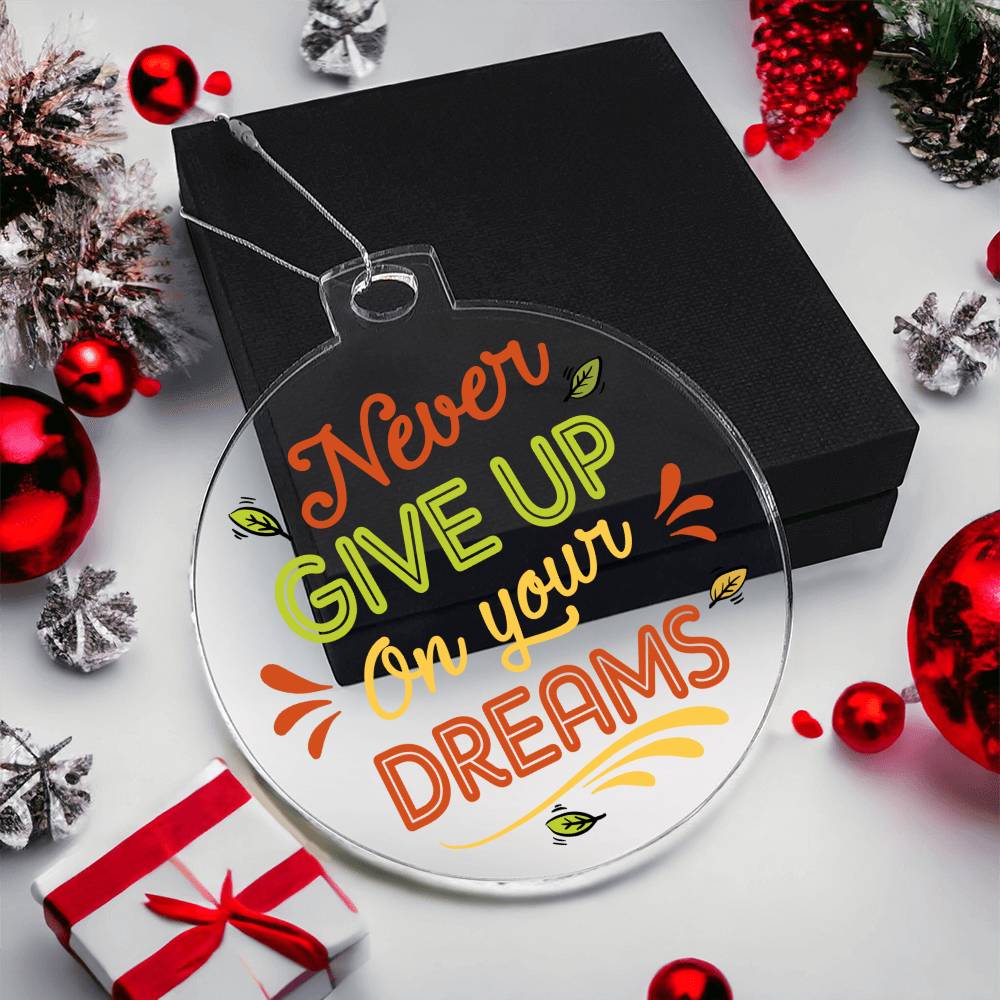 Never Give Up On Your Dreams - Personalized Acrylic Ornament