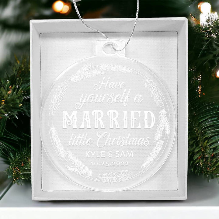 Have Yourself a Married little Christmas - Personalized Acrylic Ornament