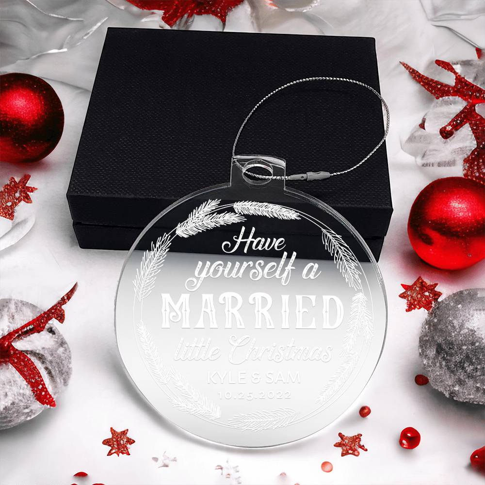 Have Yourself a Married little Christmas - Personalized Acrylic Ornament