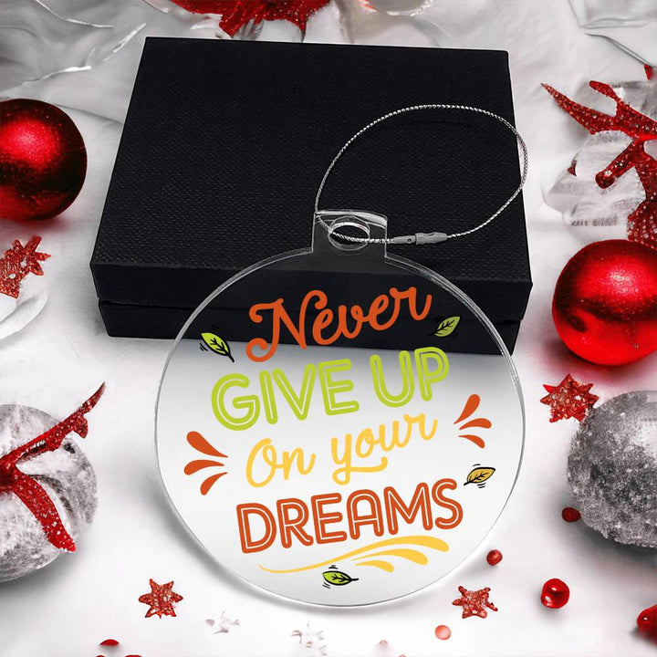 Never Give Up On Your Dreams - Personalized Acrylic Ornament