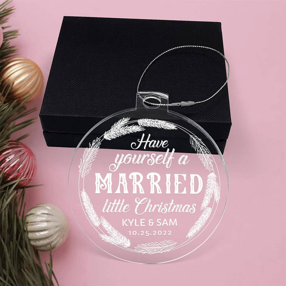 Have Yourself a Married little Christmas - Personalized Acrylic Ornament