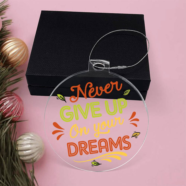 Never Give Up On Your Dreams - Personalized Acrylic Ornament