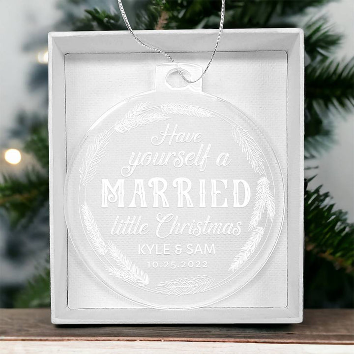 Have Yourself a Married little Christmas - Personalized Acrylic Ornament