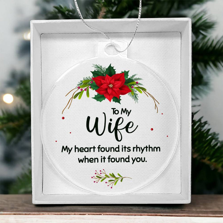 To My Wife | My Heart found its rhythm when it found you - Personalized Acrylic Ornament