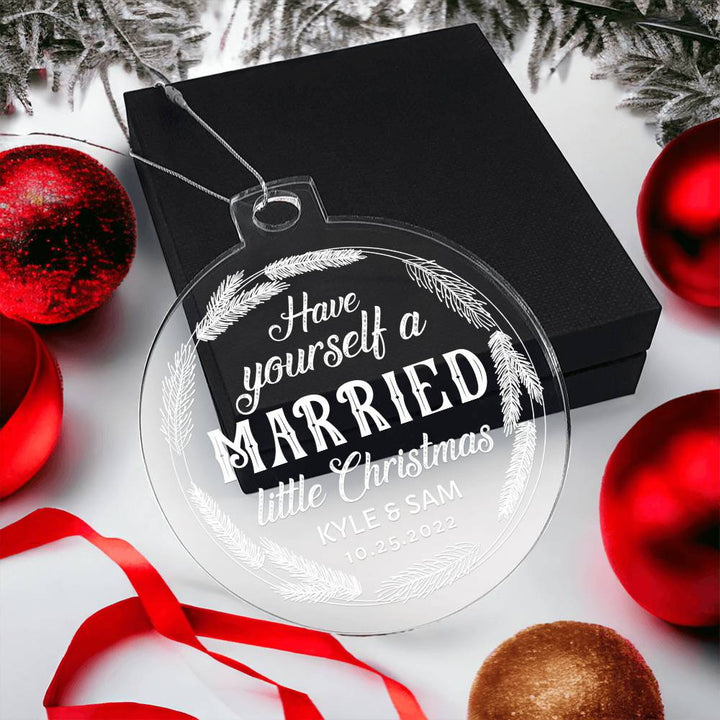 Have Yourself a Married little Christmas - Personalized Acrylic Ornament