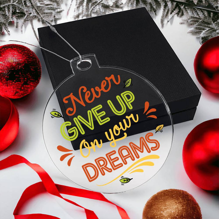 Never Give Up On Your Dreams - Personalized Acrylic Ornament