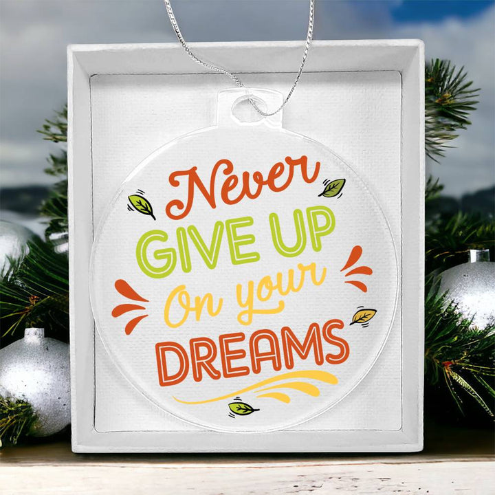 Never Give Up On Your Dreams - Personalized Acrylic Ornament