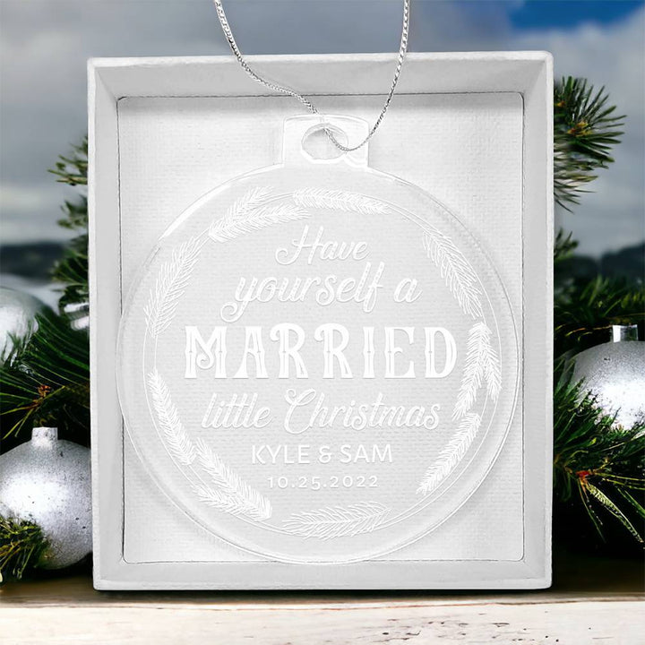 Have Yourself a Married little Christmas - Personalized Acrylic Ornament