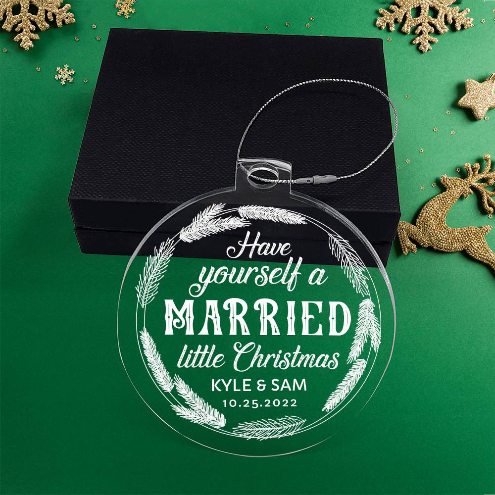 Have Yourself a Married little Christmas - Personalized Acrylic Ornament