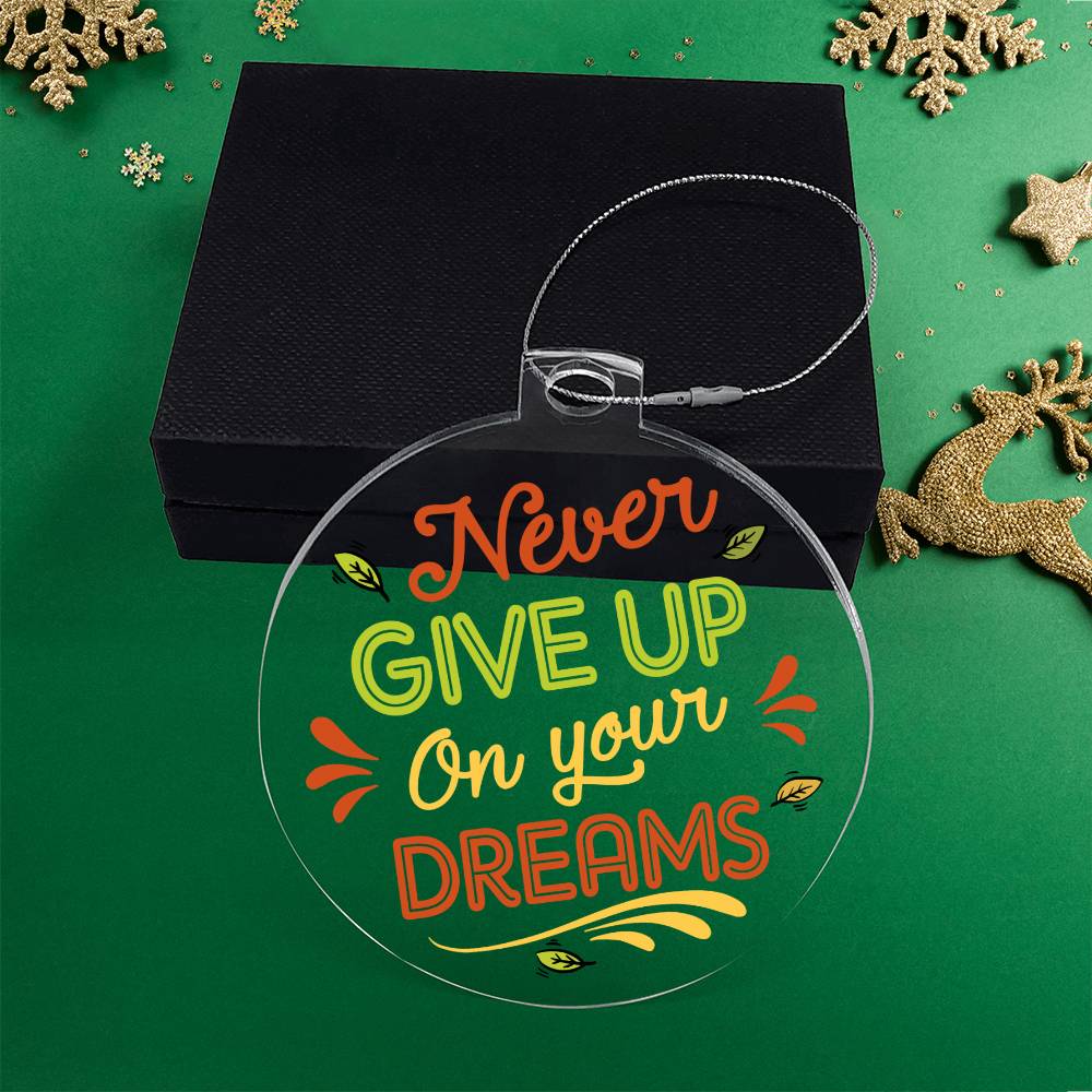 Never Give Up On Your Dreams - Personalized Acrylic Ornament