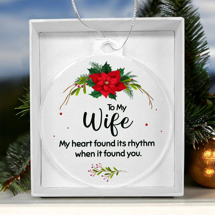 To My Wife | My Heart found its rhythm when it found you - Personalized Acrylic Ornament