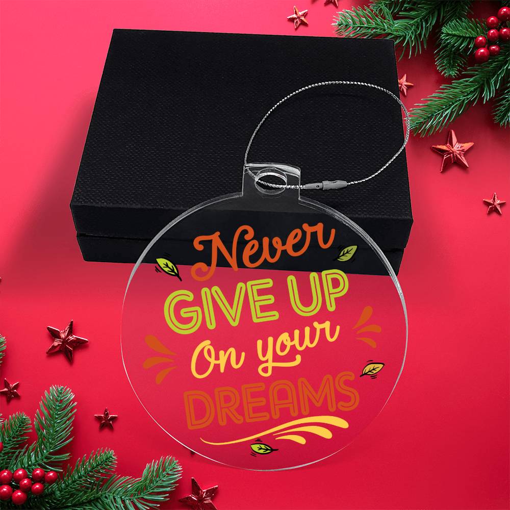 Never Give Up On Your Dreams - Personalized Acrylic Ornament