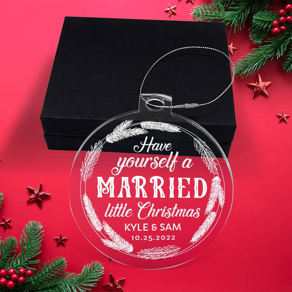 Have Yourself a Married little Christmas - Personalized Acrylic Ornament