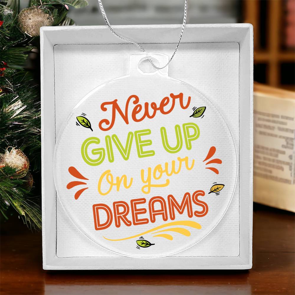 Never Give Up On Your Dreams - Personalized Acrylic Ornament