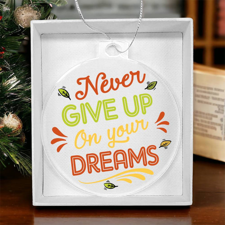 Never Give Up On Your Dreams - Personalized Acrylic Ornament