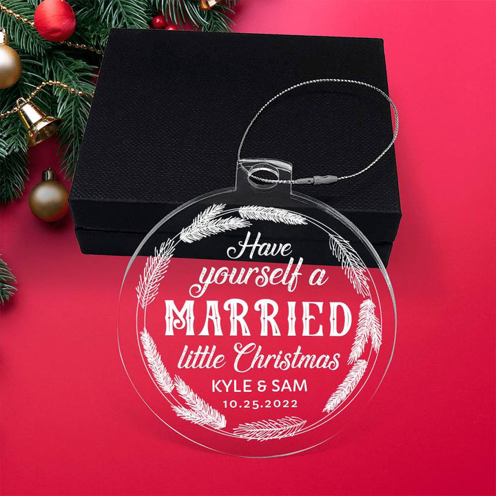 Have Yourself a Married little Christmas - Personalized Acrylic Ornament