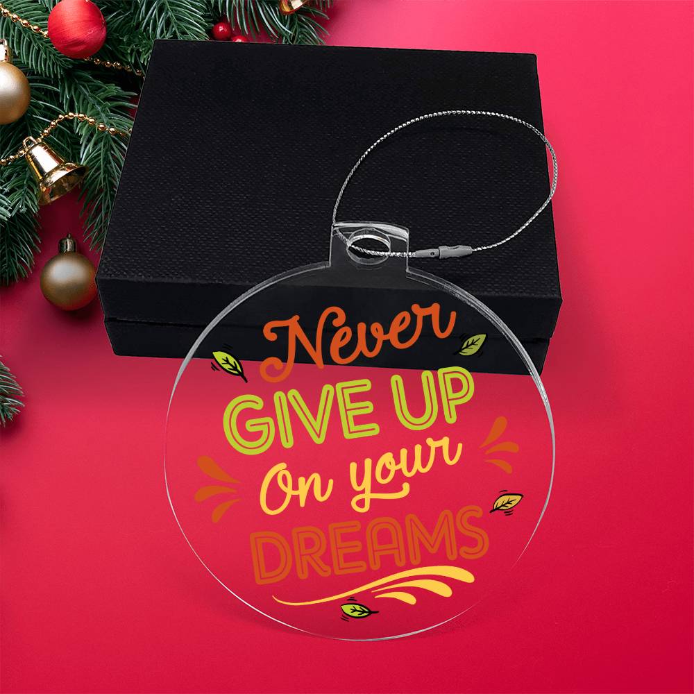 Never Give Up On Your Dreams - Personalized Acrylic Ornament