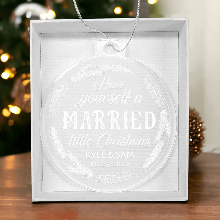 Have Yourself a Married little Christmas - Personalized Acrylic Ornament