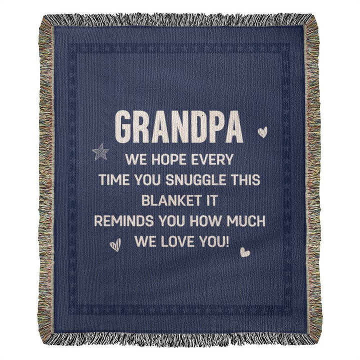 Grandpa | It Reminds You How Much We Loved You - Heirloom Woven Blanket 50" x 60"