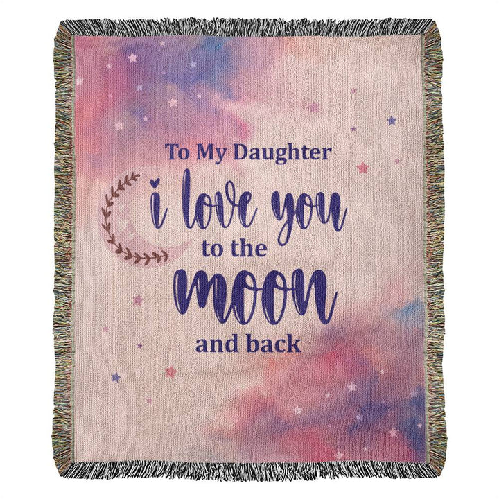 To My Daughter | I Love You to the Moon and Back - Heirloom Woven Blanket 50" x 60"