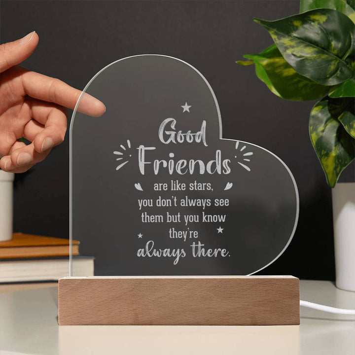 Good Friends | Good Friends are like stars - Engraved Acrylic Heart with LED Base w/Cord