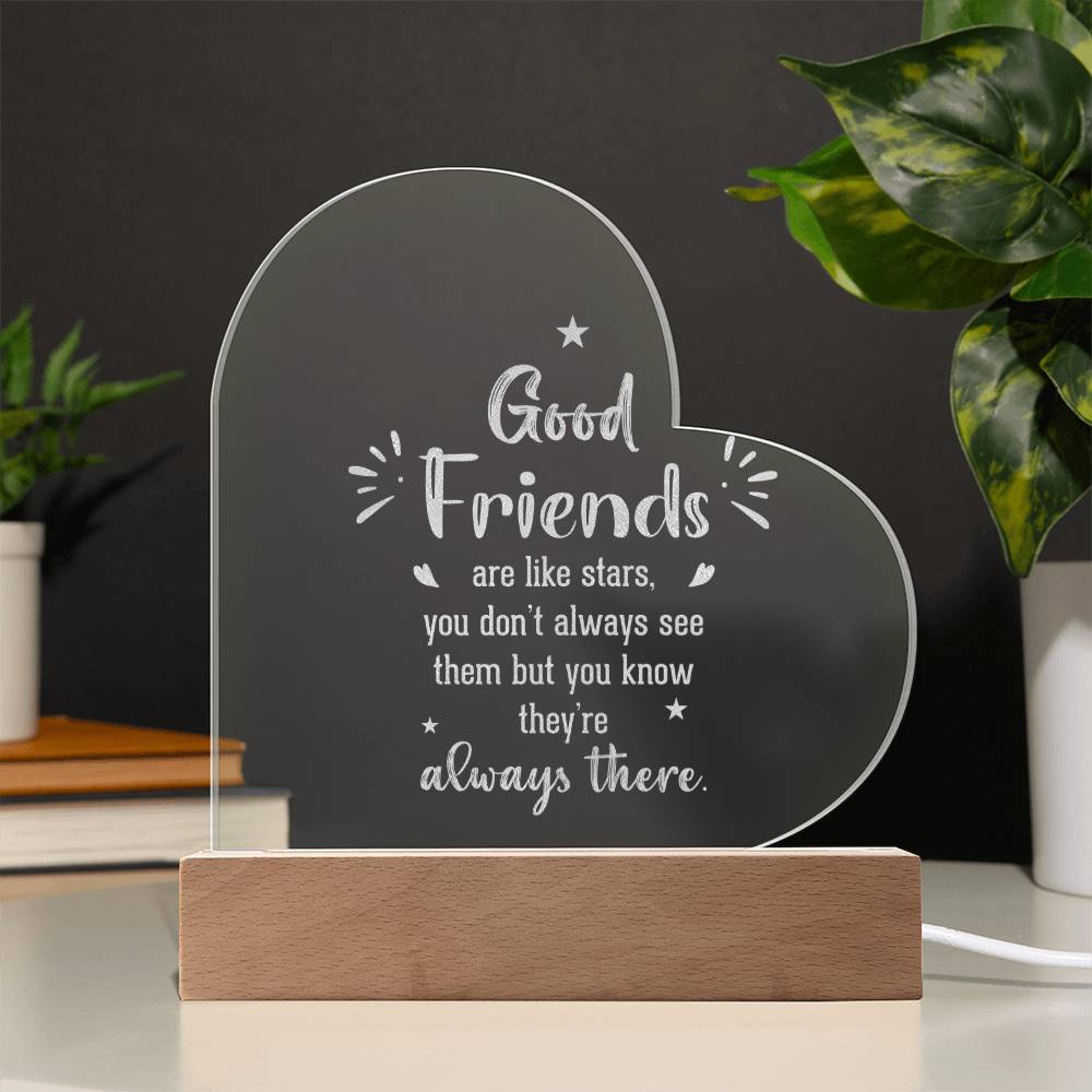 Good Friends | Good Friends are like stars - Engraved Acrylic Heart with LED Base w/Cord