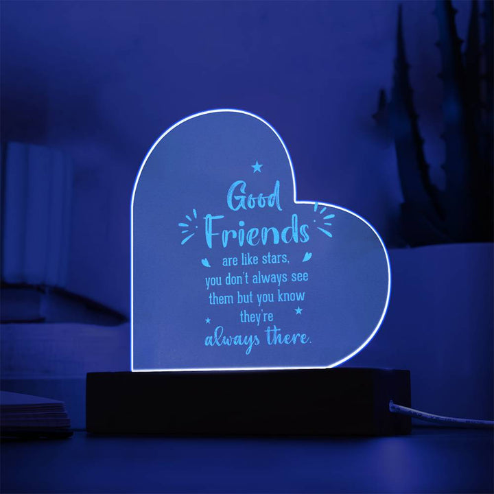 Good Friends | Good Friends are like stars - Engraved Acrylic Heart with LED Base w/Cord