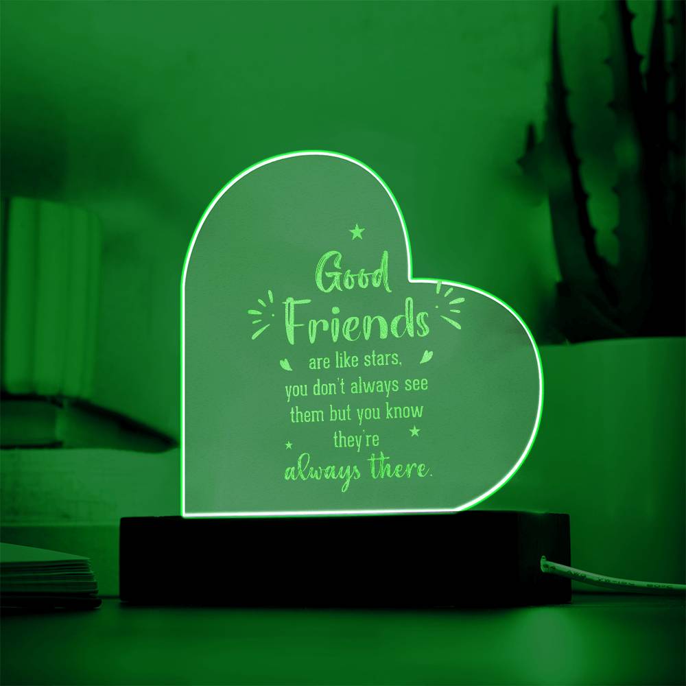 Good Friends | Good Friends are like stars - Engraved Acrylic Heart with LED Base w/Cord