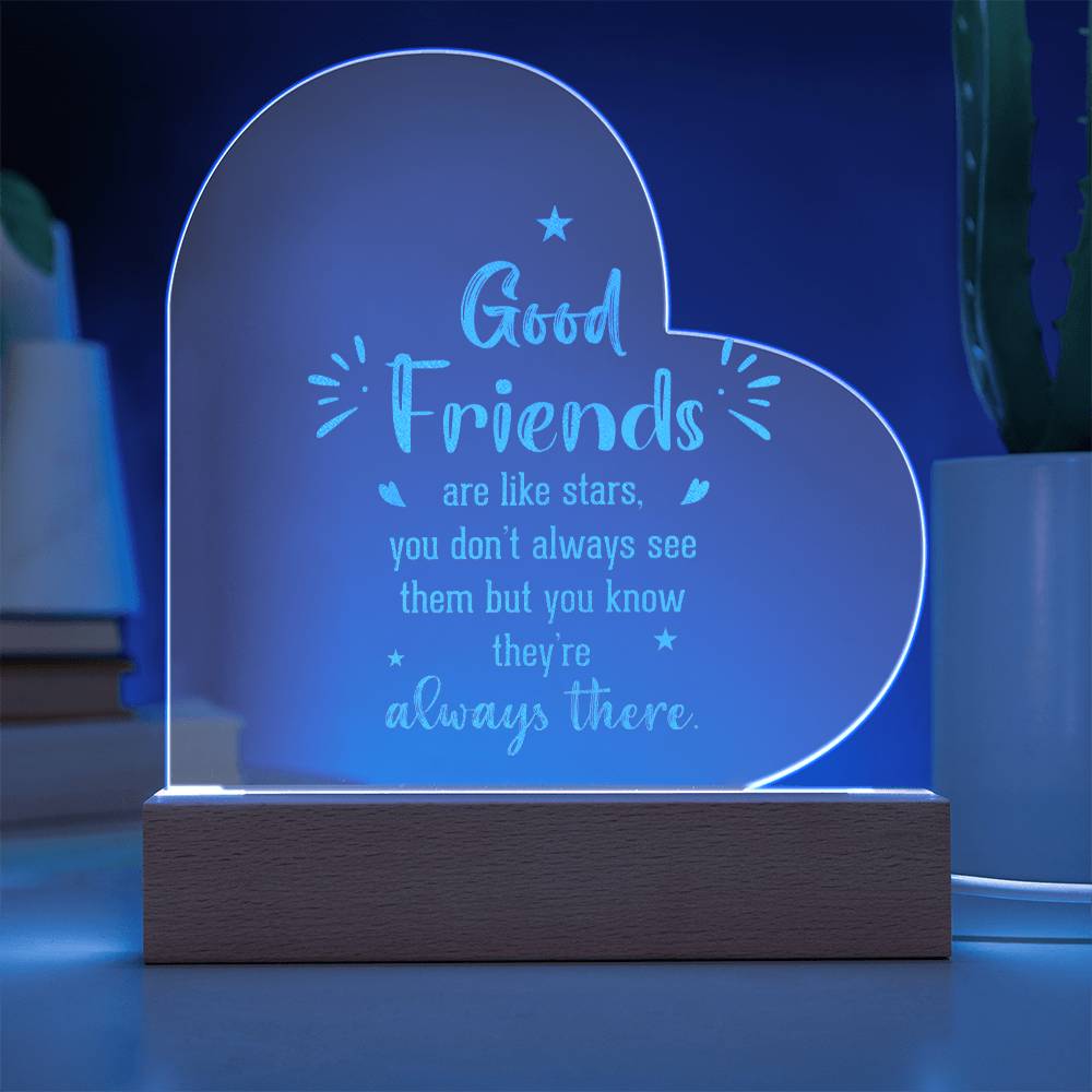 Good Friends | Good Friends are like stars - Engraved Acrylic Heart with LED Base w/Cord