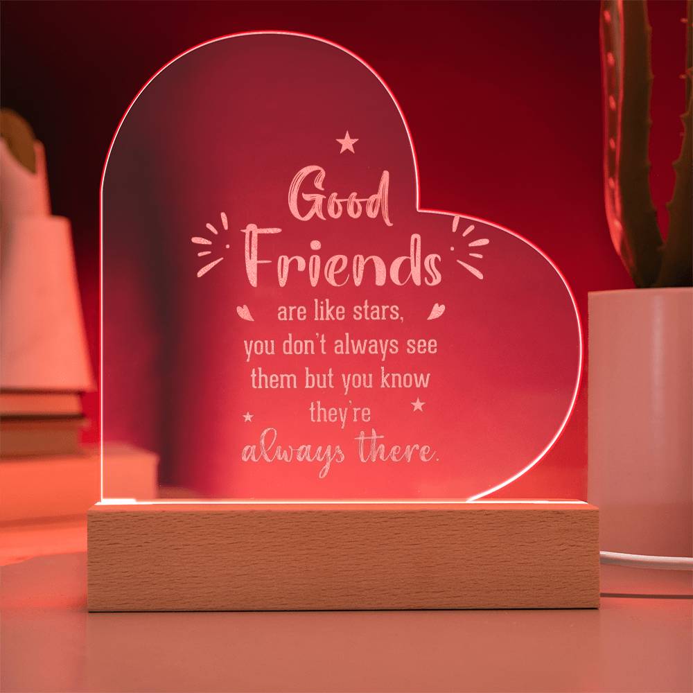 Good Friends | Good Friends are like stars - Engraved Acrylic Heart with LED Base w/Cord