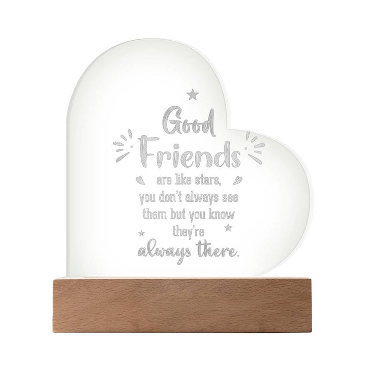 Good Friends | Good Friends are like stars - Engraved Acrylic Heart with LED Base w/Cord