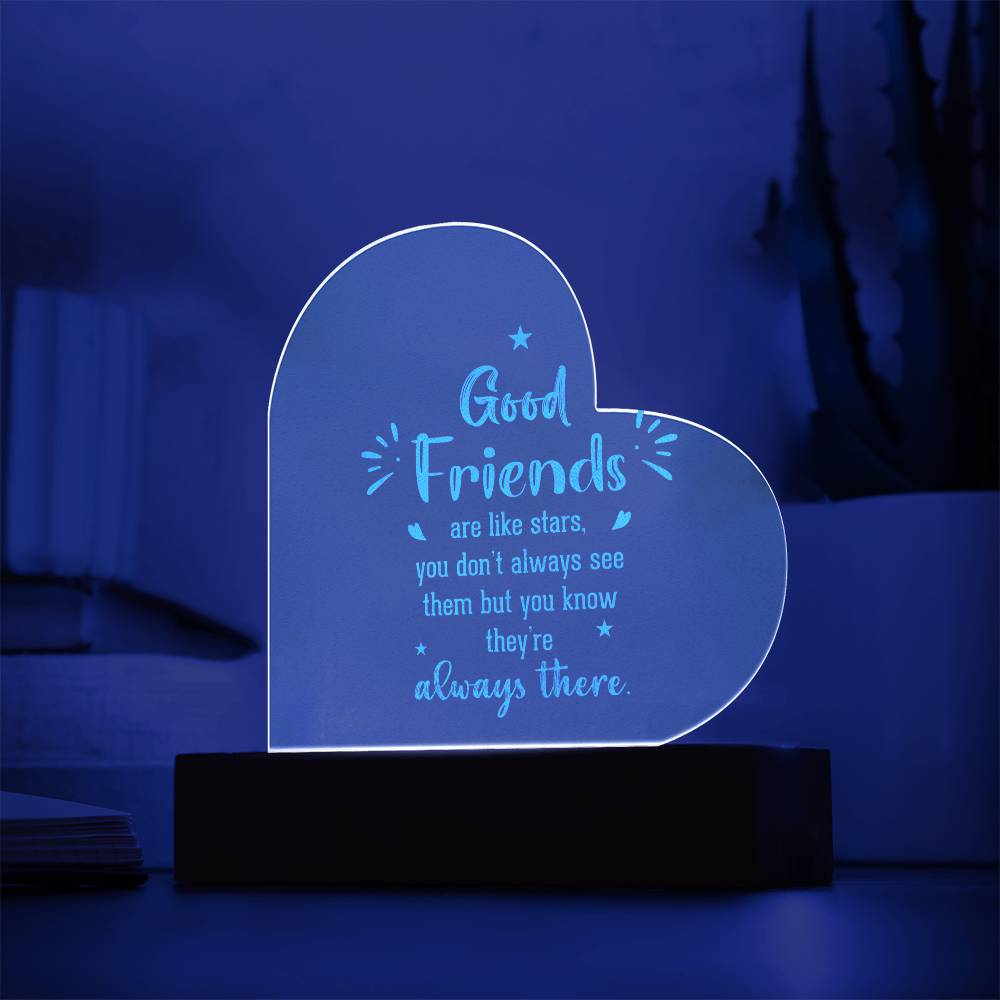 Good Friends | Good Friends are like stars - Engraved Acrylic Heart with LED Base w/Cord