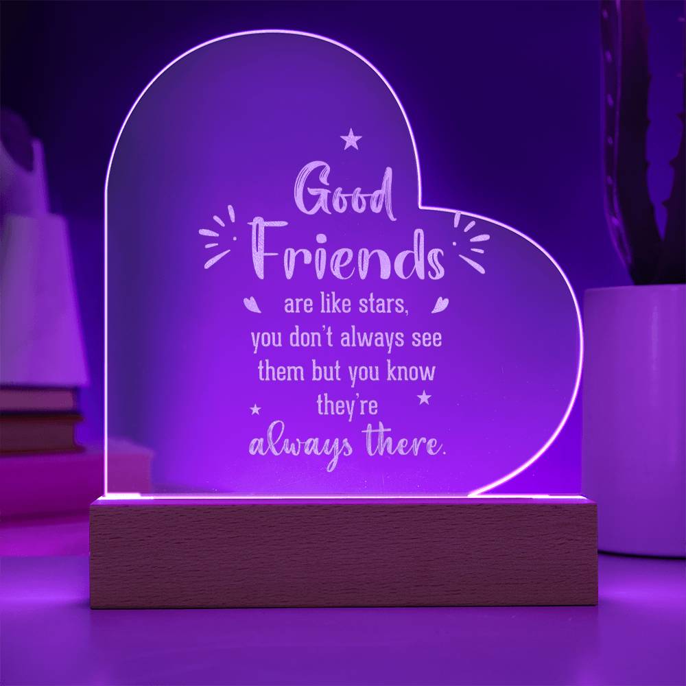 Good Friends | Good Friends are like stars - Engraved Acrylic Heart with LED Base w/Cord