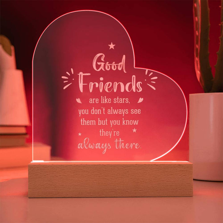 Good Friends | Good Friends are like stars - Engraved Acrylic Heart with LED Base w/Cord